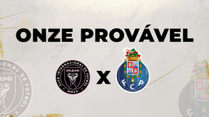 O onze provável do FC Porto para o jogo com o Inter Miami