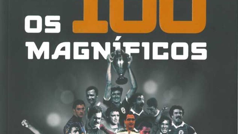 "Os 100 magníficos": Parte da história do futebol nacional