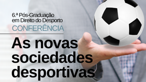 As novas sociedades desportivas em debate na Universidade Católica no dia 28