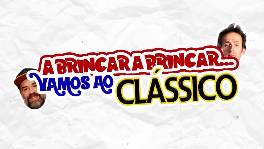 A brincar, a brincar... vamos ao Clássico
