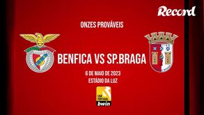 O dia B: os onzes prováveis de Benfica e Sp. Braga para o duelo na Luz
