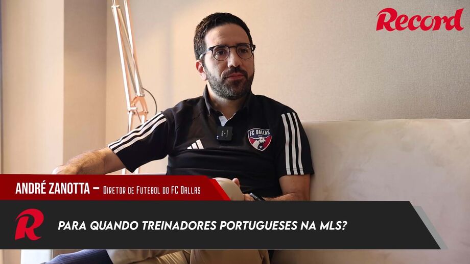 André Zanotta, diretor de futebol do FC Dallas, em entrevista a Record