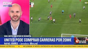 Rafael Soares: «Carreras ainda não é um defesa que vale 20 milhões de euros»