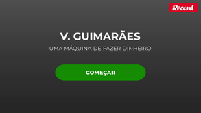 V. Guimarães: uma máquina de fazer dinheiro