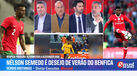 «Nélson Semedo e o Benfica é um casamento perfeito e vai mesmo acontecer»