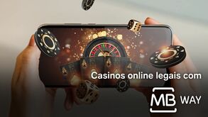 Casinos online legais em Portugal que aceitam MB WAY