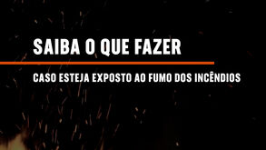 Saiba o que fazer caso esteja exposto ao fumo dos incêndios