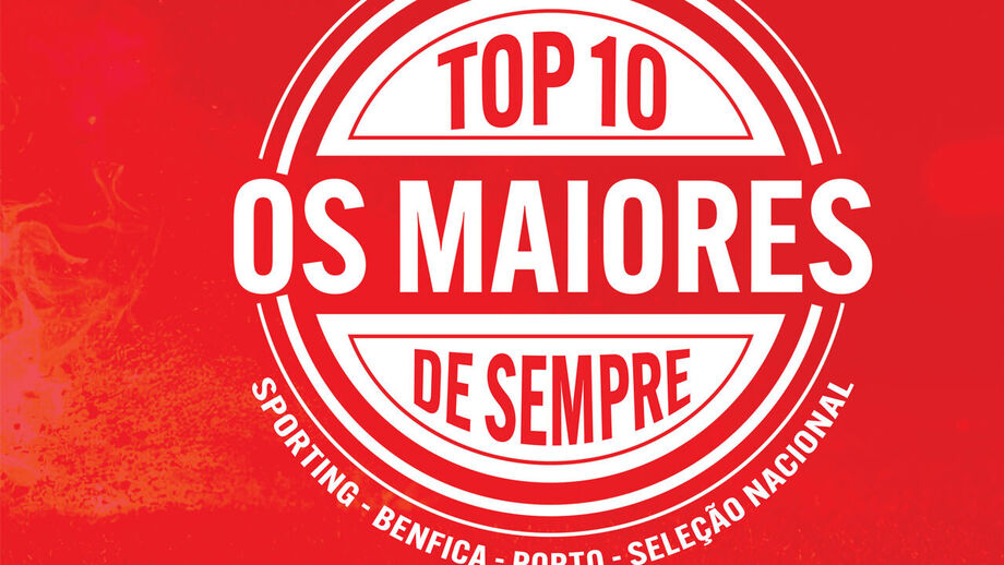 Os 10 maiores de sempre: Sporting, Benfica, FC Porto e Seleção Nacional