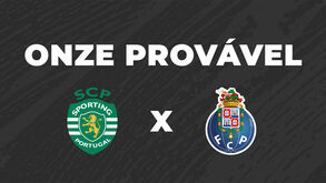 Os onzes prováveis de Sporting e FC Porto para o clássico de Alvalade