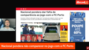 10 Minutos Record: Nacional ameaça falta de comparência no Dragão e jovem relegado para o Benfica B