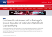 Sky Sports: «Cristiano Ronaldo expulso na derrota de Portugal contra Irlanda nas eliminatórias para o Mundial'2026»