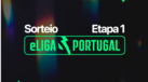 Sorteio Etapa 1 da eLiga Portugal