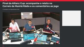 Final da Allianz Cup: acompanhe o relato na Correio da Manhã Rádio e os comentários ao jogo