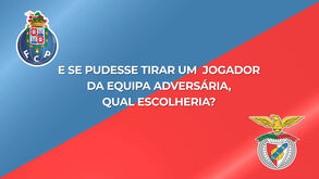 E se pudesse tirar um jogador do rival no clássico? adeptos conhecidos de FC Porto e Benfica respondem