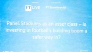 Painel do FT Live debate investimento em estádios de futebol