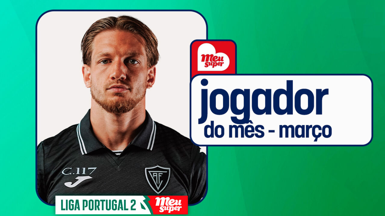 Kahraman eleito jogador do mês de março da Liga Portugal 2