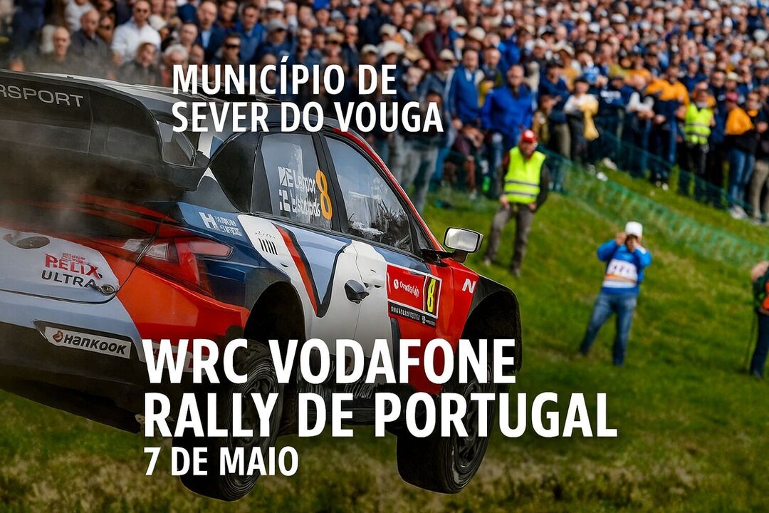 Município de Sever do Vouga acolhe o WRC Vodafone Rally de Portugal a 7 de maio